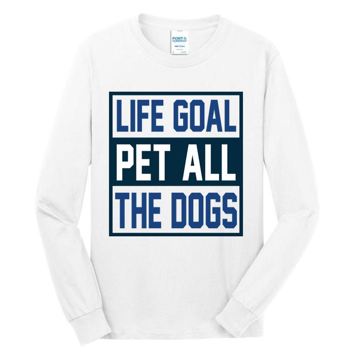 Life Goal Pet All The Dogs Tall Long Sleeve T-Shirt