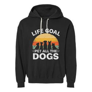 Life Goal Pet All The Dogs Funny Dog Lover Animal Friend Garment-Dyed Fleece Hoodie