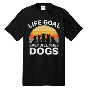 Life Goal Pet All The Dogs Funny Dog Lover Animal Friend Tall T-Shirt