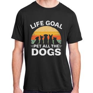 Life Goal Pet All The Dogs Funny Dog Lover Animal Friend Adult ChromaSoft Performance T-Shirt