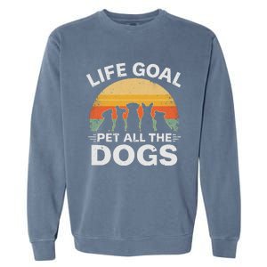 Life Goal Pet All The Dogs Funny Dog Lover Animal Friend Garment-Dyed Sweatshirt