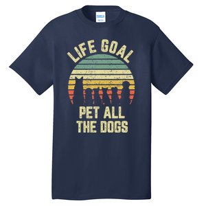 Life Goal Pet All The Dogs Funny Dog Lover Tall T-Shirt