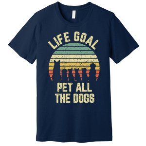 Life Goal Pet All The Dogs Funny Dog Lover Premium T-Shirt