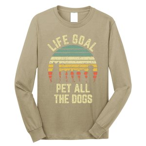 Life Goal Pet All The Dogs Funny Dog Lover Long Sleeve Shirt