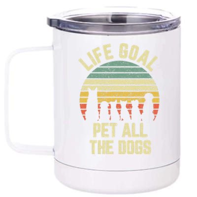 Life Goal Pet All The Dogs Funny Dog Lover 12 oz Stainless Steel Tumbler Cup