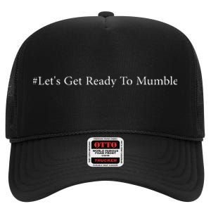 LetS Get Ready To Mumble High Crown Mesh Back Trucker Hat