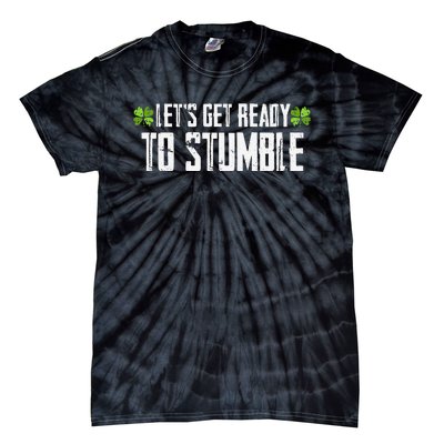 Let's Get Ready To Stumble Saint Patrick's Day Tie-Dye T-Shirt