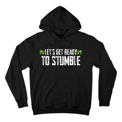 Let's Get Ready To Stumble Saint Patrick's Day Tall Hoodie