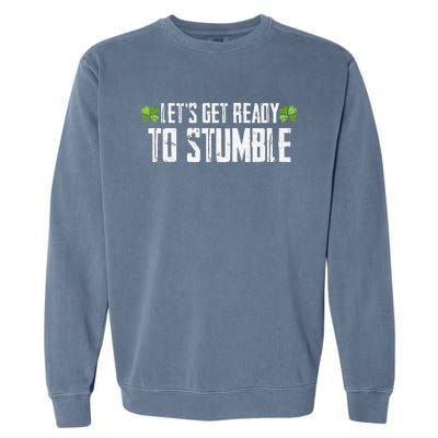 Let's Get Ready To Stumble Saint Patrick's Day Garment-Dyed Sweatshirt