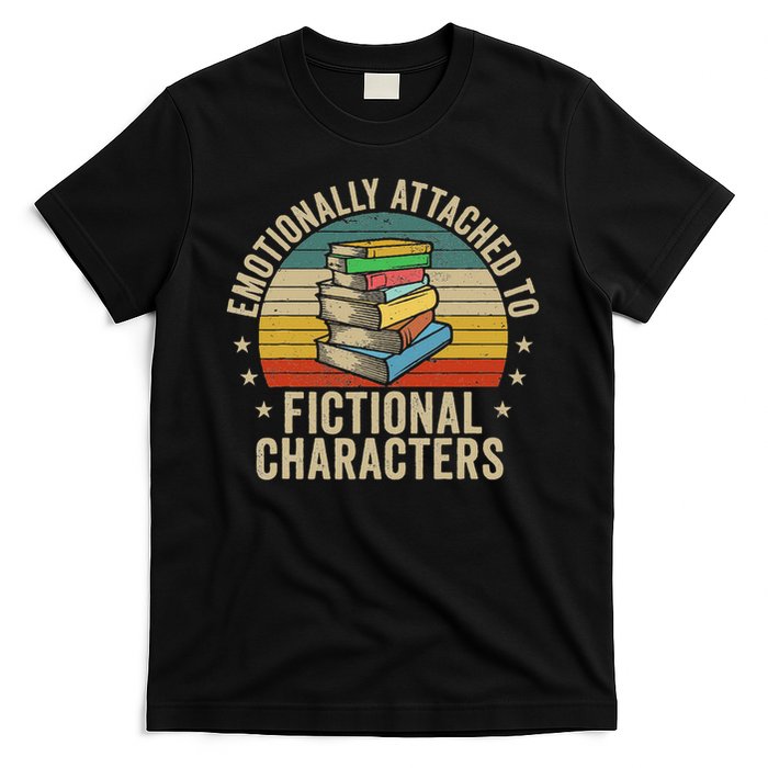 Librarian Gifts & Reading Gifts Emotionally Attached To Fictional Characters Book Lover Nerd T-Shirt