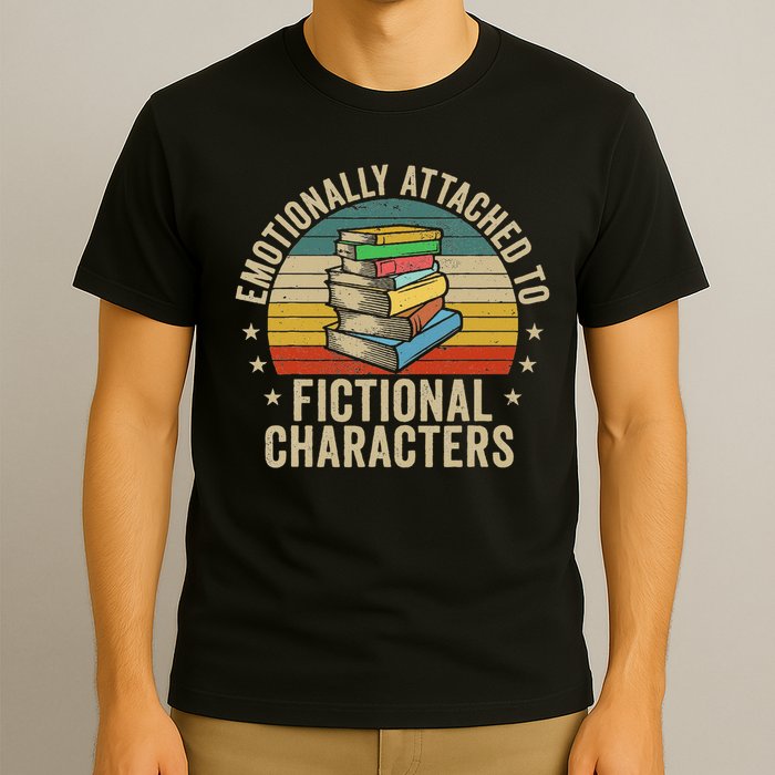 Librarian Gifts & Reading Gifts Emotionally Attached To Fictional Characters Book Lover Nerd T-Shirt