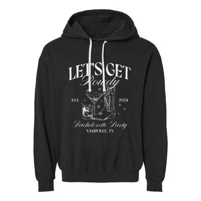 LetS Get Rowdy My Last Rodeo Nashville Bachelorette 2024 Garment-Dyed Fleece Hoodie