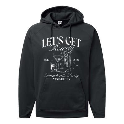 LetS Get Rowdy My Last Rodeo Nashville Bachelorette 2024 Performance Fleece Hoodie