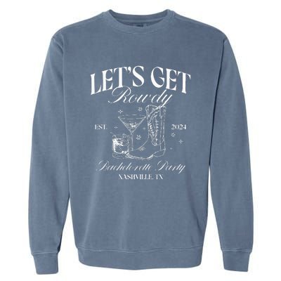 LetS Get Rowdy My Last Rodeo Nashville Bachelorette 2024 Garment-Dyed Sweatshirt