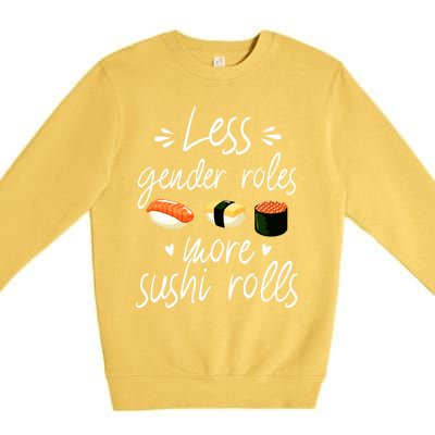 Less Gender Roles More Sushi Rolls Funny Japanese Sushi Gift Premium Crewneck Sweatshirt