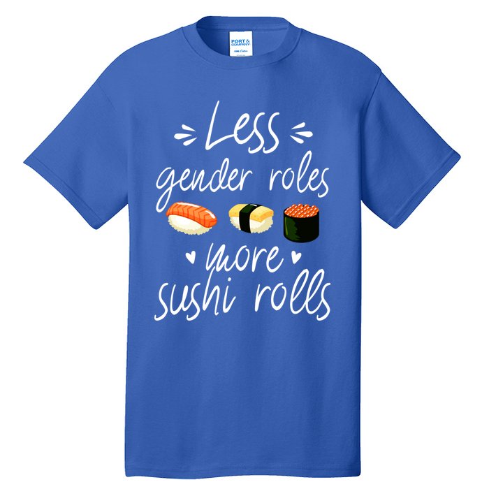 Less Gender Roles More Sushi Rolls Funny Japanese Sushi Gift Tall T-Shirt