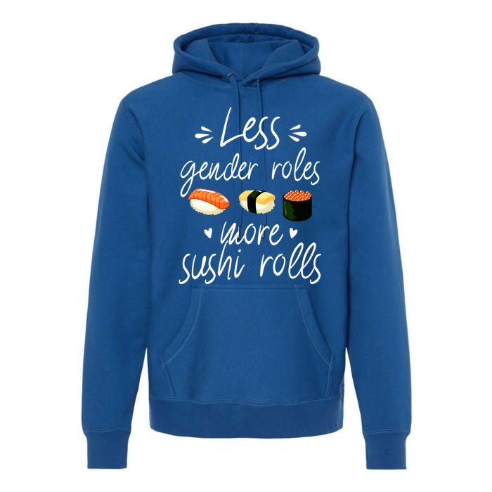 Less Gender Roles More Sushi Rolls Funny Japanese Sushi Gift Premium Hoodie