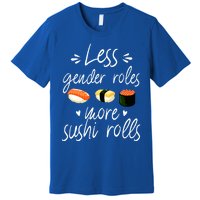 Less Gender Roles More Sushi Rolls Funny Japanese Sushi Gift Premium T-Shirt