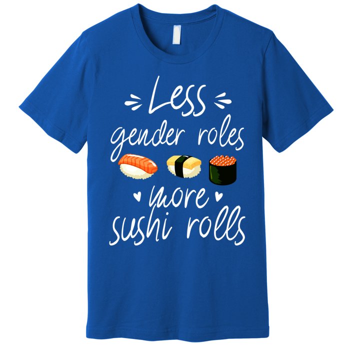 Less Gender Roles More Sushi Rolls Funny Japanese Sushi Gift Premium T-Shirt