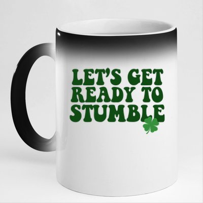 Lets Get Ready To Stumble St Patricks Day 11oz Black Color Changing Mug