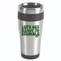 Lets Get Ready To Stumble St Patricks Day 16oz Travel Tumbler