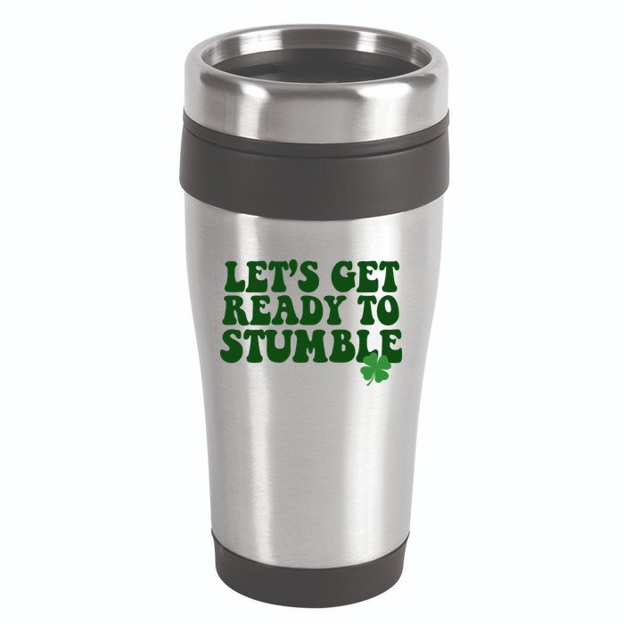 Lets Get Ready To Stumble St Patricks Day 16oz Travel Tumbler