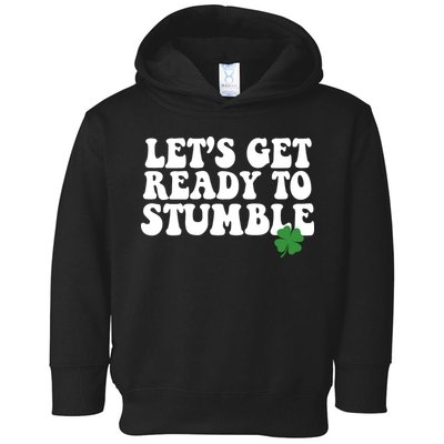 Lets Get Ready To Stumble St Patricks Day Toddler Hoodie