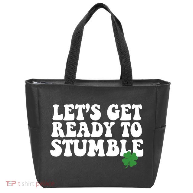 Lets Get Ready To Stumble St Patricks Day Zip Tote Bag