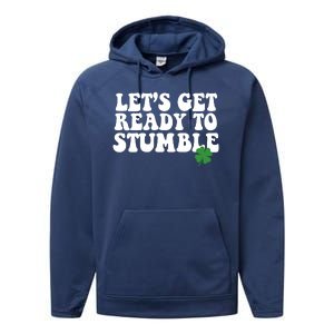 Lets Get Ready To Stumble St Patricks Day Performance Fleece Hoodie