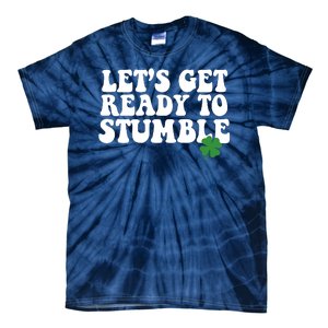 Lets Get Ready To Stumble St Patricks Day Tie-Dye T-Shirt