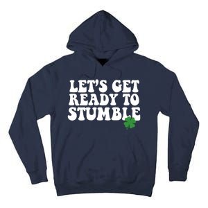 Lets Get Ready To Stumble St Patricks Day Tall Hoodie