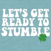 Lets Get Ready To Stumble St Patricks Day Sueded Cloud Jersey T-Shirt