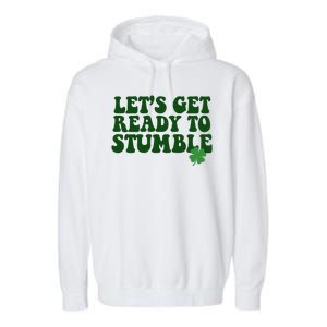 Lets Get Ready To Stumble St Patricks Day Garment-Dyed Fleece Hoodie