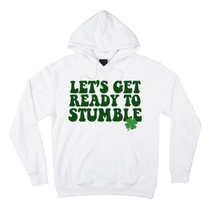 Lets Get Ready To Stumble St Patricks Day Hoodie