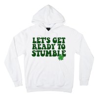 Lets Get Ready To Stumble St Patricks Day Hoodie