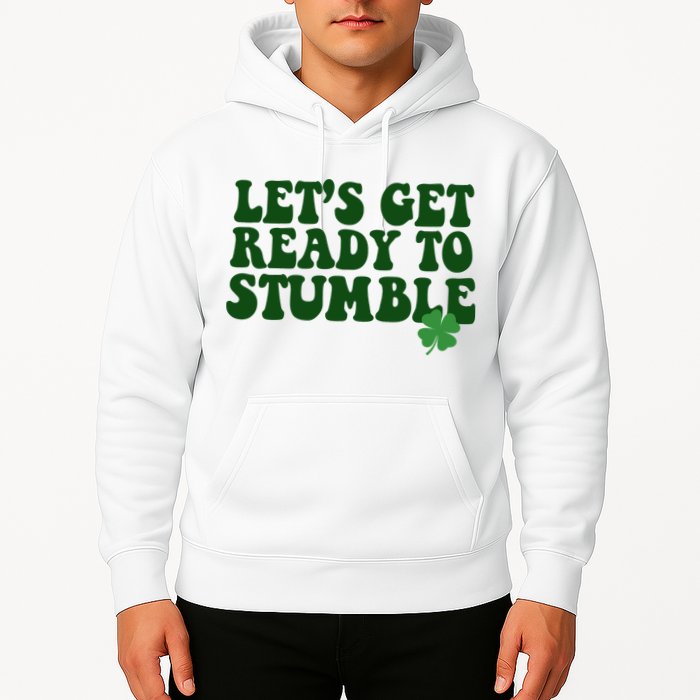 Lets Get Ready To Stumble St Patricks Day Hoodie