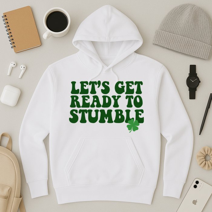 Lets Get Ready To Stumble St Patricks Day Hoodie