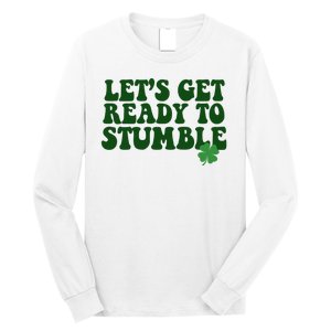 Lets Get Ready To Stumble St Patricks Day Long Sleeve Shirt