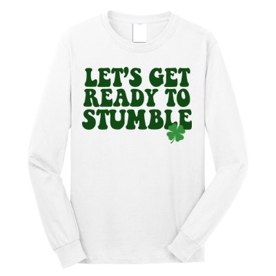 Lets Get Ready To Stumble St Patricks Day Long Sleeve Shirt