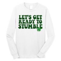 Lets Get Ready To Stumble St Patricks Day Long Sleeve Shirt