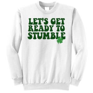 Lets Get Ready To Stumble St Patricks Day Sweatshirt