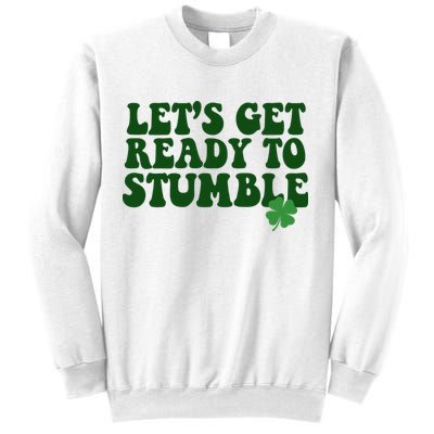 Lets Get Ready To Stumble St Patricks Day Sweatshirt