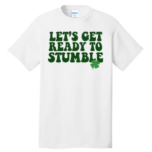 Lets Get Ready To Stumble St Patricks Day Tall T-Shirt