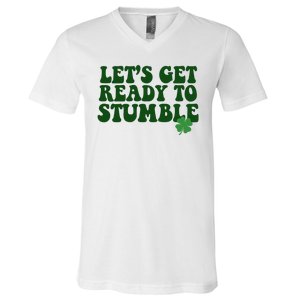 Lets Get Ready To Stumble St Patricks Day V-Neck T-Shirt