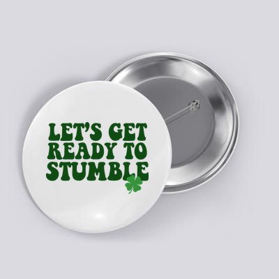 Lets Get Ready To Stumble St Patricks Day Button