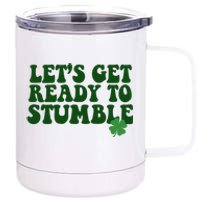 Lets Get Ready To Stumble St Patricks Day 12 oz Stainless Steel Tumbler Cup