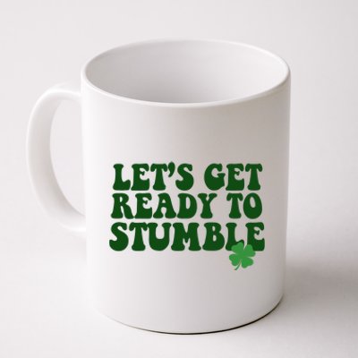 Lets Get Ready To Stumble St Patricks Day Coffee Mug