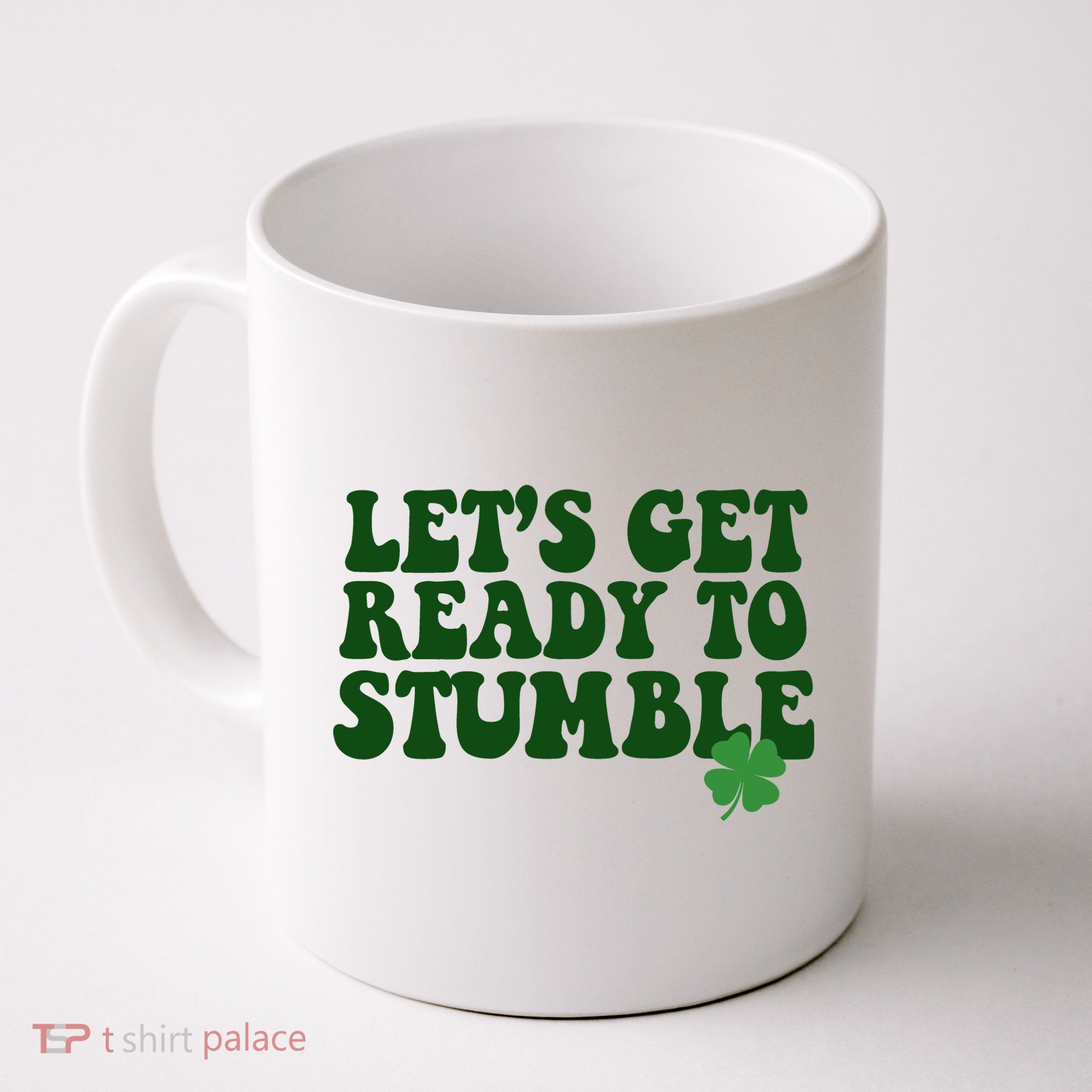 Lets Get Ready To Stumble St Patricks Day Mug