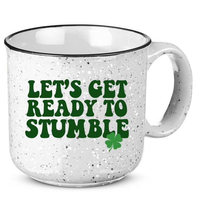 Lets Get Ready To Stumble St Patricks Day 15oz Campfire Ceramic Mug