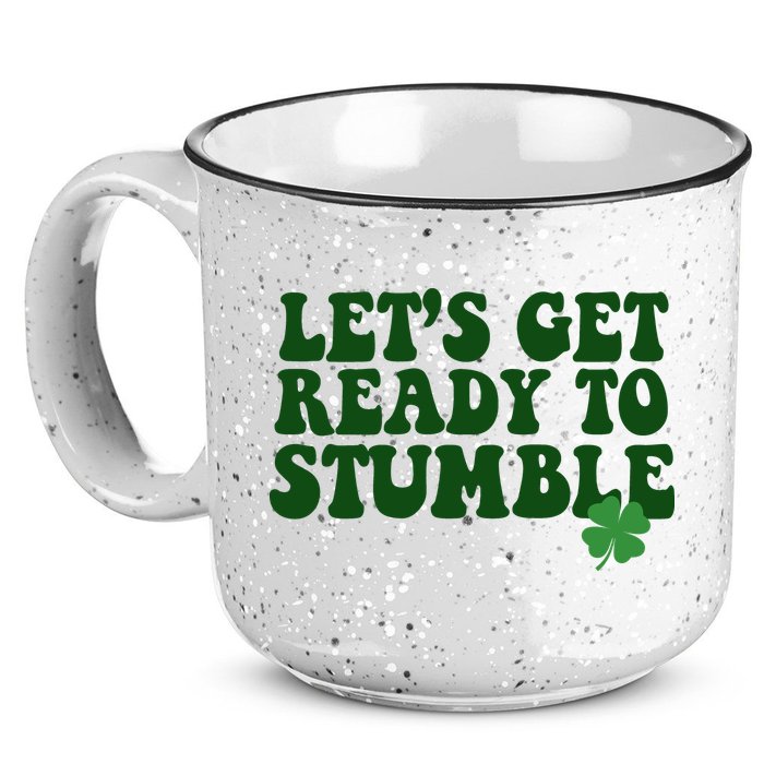 Lets Get Ready To Stumble St Patricks Day 15oz Campfire Ceramic Mug